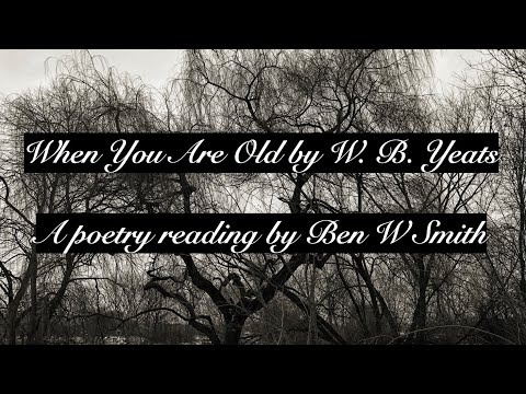 When You Are Old by William Butler Yeats (read by Ben W Smith)