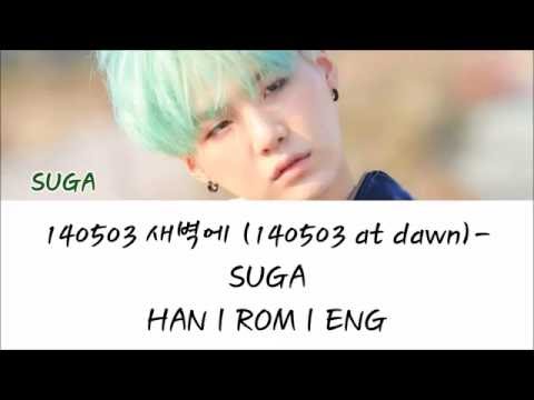 SUGA (AGUST D)  -140503 새벽에 (140503 at dawn) ( HAN | ROM | ENG )
