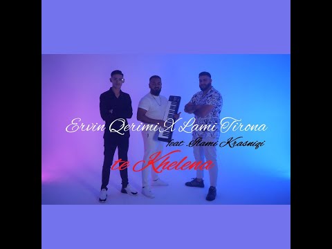 Ervin Qerimi x Lami Tirona feat.Ilami Krasniqi - Te Khelena -