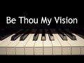 Be Thou My Vision - piano instrumental hymn with lyrics