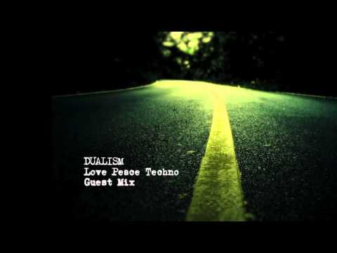 DUALISM - Love Peace Techno Guest Mix