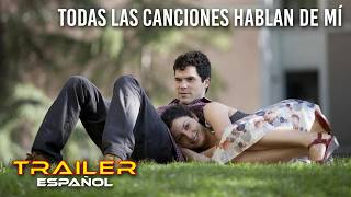 Todas las canciones hablan de mí - Tráiler