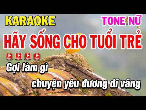 Karaoke Hãy Sống Cho Tuổi Trẻ ( Say You Will ) Tone Nữ Beat Mới | Karaoke Phi Long