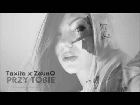 Taxita x ZdunO  -  Przy Tobie
