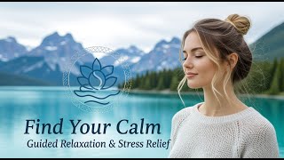 Calm Your Mind: 30-Minute Guided Relaxation & Stress Relief