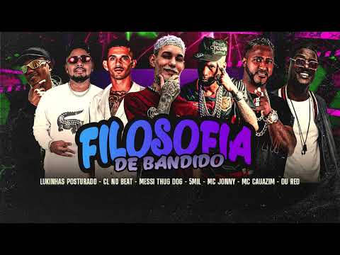 FILOSOFIA DE BANDIDO - MESSI THUG DOG, MC CAUAZIM, 5MIL, LUKINHAS, CL NO BEAT, JONNY, DU RED