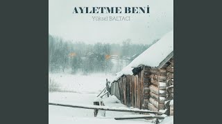 AYLETME BENİ