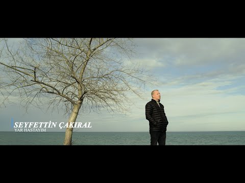 Seyfettin Çakıral  - Yar Hastayım 2025 Video Klip