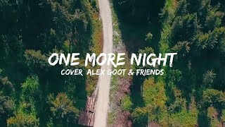 One More Night - Maroon 5 (Cover By Alex Goot &amp; Friends Lyrics)
