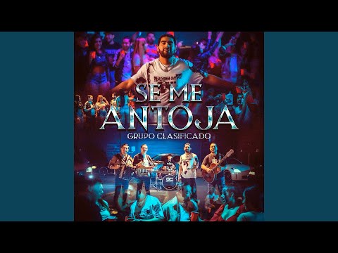 Grupo Clasificado - Se Me Antoja
