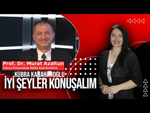 , title : 'İYİ ŞEYLER KONUŞALIM : Hayatta Kalite Prof. Dr. Murat Azaltun'