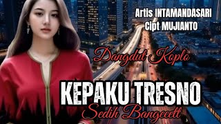 Download lagu LAGU DANGDUT KOPLO ‼️KEPAKU TRESNO - INTAN MANDASARI CIPTAAN MUJIANTO ( DANGDUT KOPLO SEDIIIHH ) mp3