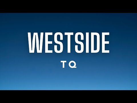 TQ - Westside (Lyrics)