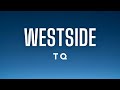 TQ - Westside (Lyrics)