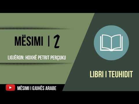 Mësimi 2 - Libri i Teuhidit 3 (Islami është feja jonë) - Hoxhë Petrit Perçuku