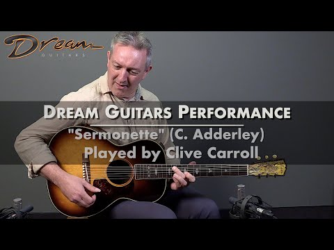 Dream Guitars Performance - Clive Carroll - "Sermonette" by Cannonball Adderley  #dreamguitar