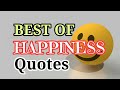 BEST OF HAPPINESS QUOTES Top 25