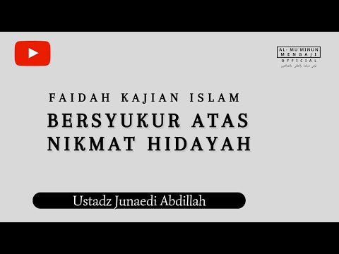 BERSYUKUR ATAS NIKMAT HIDAYAH || Ustadz Junaedi Abdillah  #islam  #sunnah #ngaji #nasehat #salaf