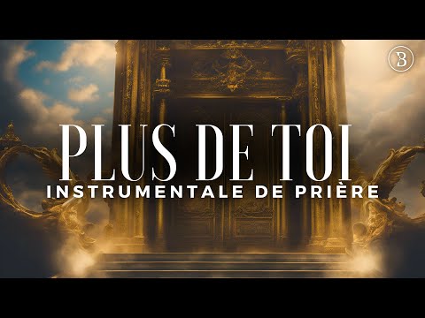 PLUS DE TOI - INSTRUMENTALE DE PRIÈRE (By Joel Tay)