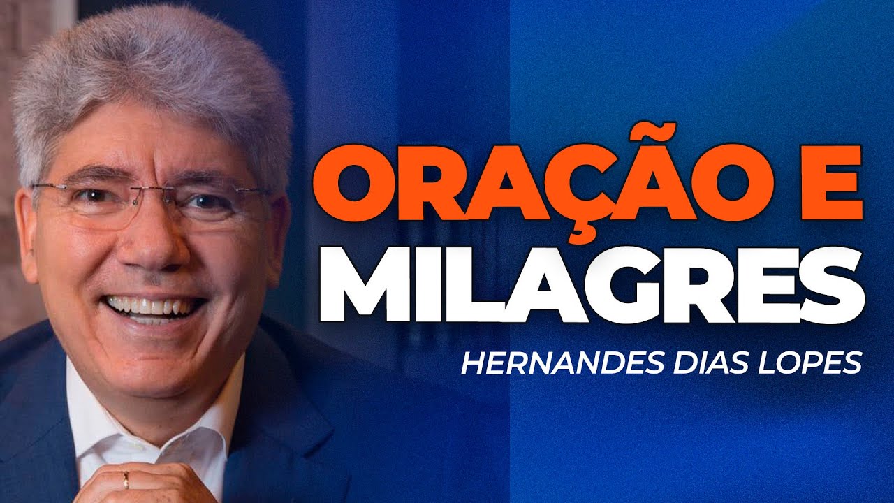 Hernandes Dias Lopes | A ORAÇÃO QUE VAI MUDAR SUA VIDA