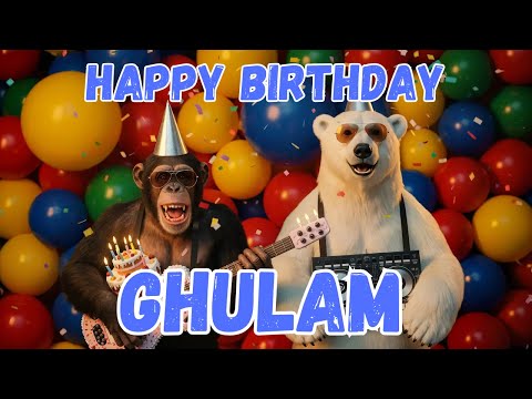 GHULAM Happy Birthday Song - Happy Birthday Ghulam