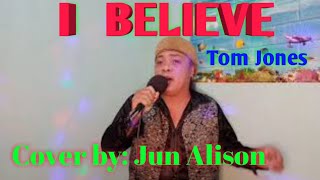 &quot;I  BELIEVE&quot; Tom Jones (cover) by Jun Alison