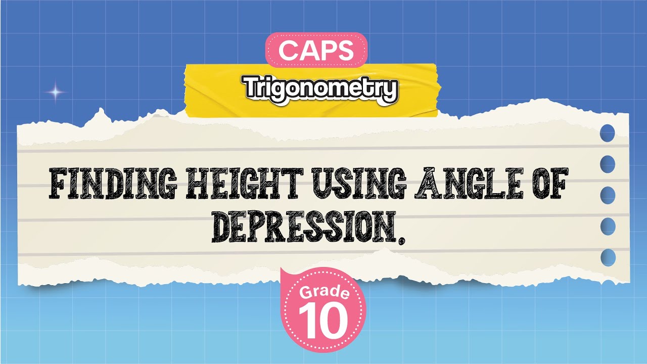 [GRADE 10] Finding Height Using Angle of Depression.