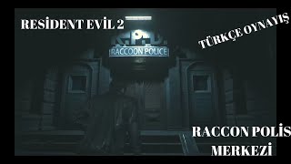 RACCOON POLİS MERKEZİNE GİDİYORUZ-RESİDENT EVİL 2 TÜRKÇE OYNAYIŞ