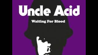 Uncle Acid -  Waiting for Blood (OFFICIAL)