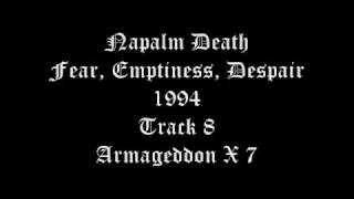 Napalm Death - Fear, Emptiness, Despair - 1994 - Track 8 - Armageddon X 7