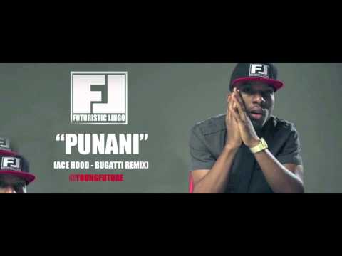 Young Future (Futuristic Lingo) - Bugatti Official Remix "Punani" (Ace Hood/Rick Ross)