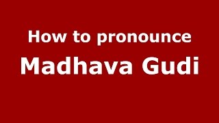 How to pronounce Madhava Gudi