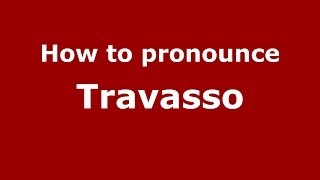 How to pronounce Travasso