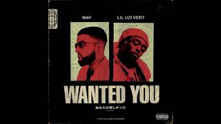 NAV - Wanted You feat. Lil Uzi Vert (Official Audio)