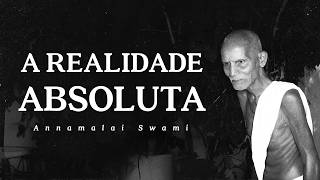 Annamalai Swami - A Realidade Absoluta