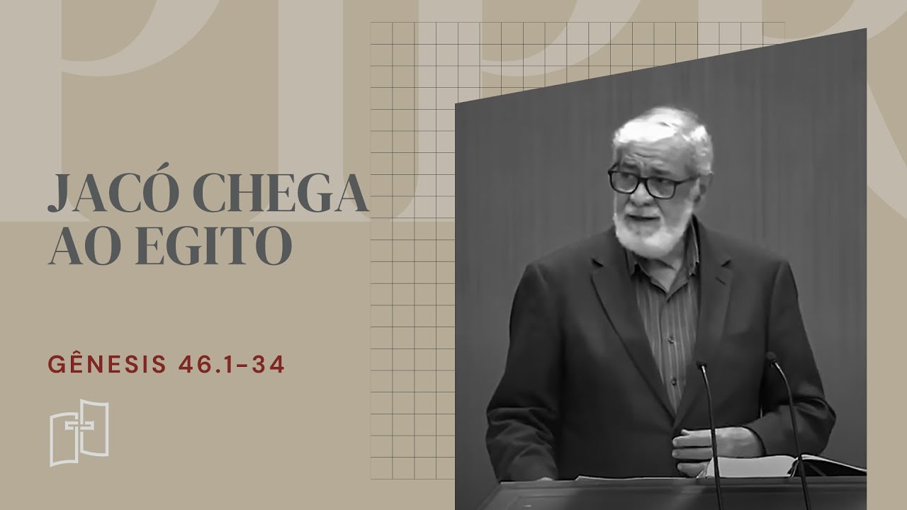 Rev. Augustus Nicodemus | Jacó chega ao Egito | Gênesis 46.1-34