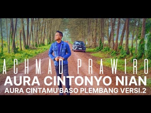AURA CINTONYO NIAN - ACHMAD PRAWIRO (Aura Cintamu Baso Plembang) Versi.2