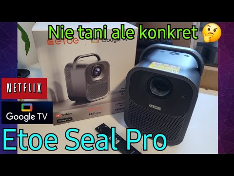 Test projektora Led Lcd Etoe Seal Pro FHD 1080p z Google Tv i certyfikatem Netflix