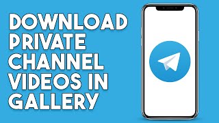 How To Download Telegram Private Channel Videos In Gallery