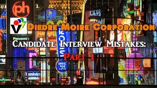 Candidate Interviewing Mistakes Part 1   Diedre Moire