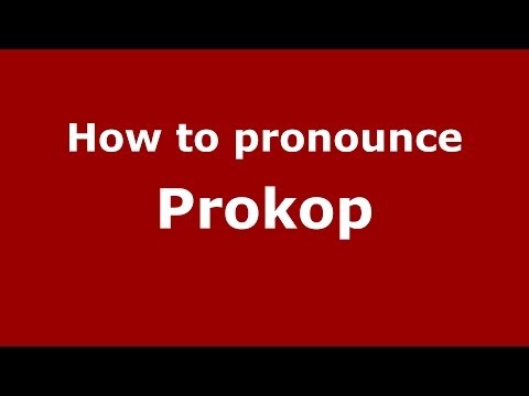 How to pronounce Prokop (Greek/Poland) - PronounceNames.com
