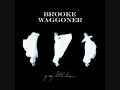 Brooke Waggoner - Go easy little doves, I'll be ...