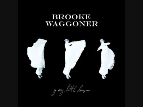 Brooke Waggoner - Go easy little doves, I'll be fine