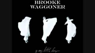 Brooke Waggoner - Go easy little doves, I'll be fine