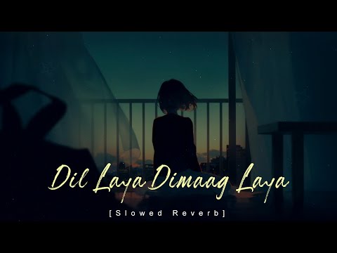 Dil Laya Dimaag Laya - (Slowed Reverb) | Stebin Ben | Sunny Inder | Kumaar | @Routescale