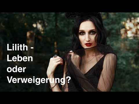 Lilith, die astrologische Instanz für Lebens-Verweigerung oder euphorische Lebendigkeit