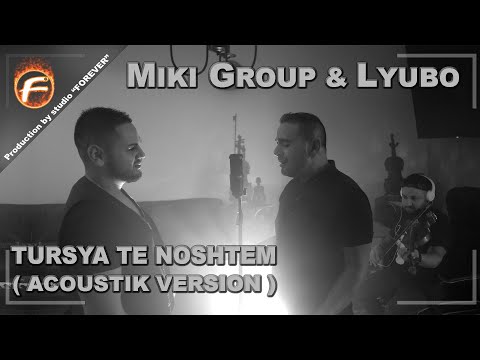 Miki Group & Lyubo - TURSYA TE NOSHTEM (Acoustik version) 2020 \ Мики Груп и Любо - ТЪРСЯ ТЕ НОЩЕМ