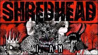 SHREDHEAD - I Am