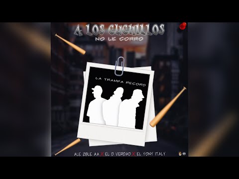 A Los Cuchillos No Le Corro - Ale 2bleaa ❌ El D Verdad ❌ El Yony Italy