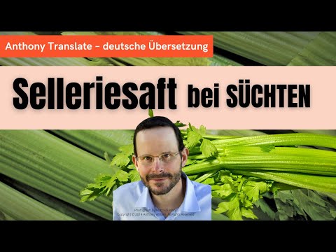 Selleriesaft bei Süchten – Anthony William – deutsche Übersetzung